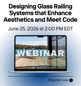 Designing Glass Railing Systems that Enhance Aesthetics and Meet Code - Free Webinar - June 25, 2026