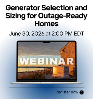 Generator Selection and Sizing for Outage-Ready Homes - Free Webinar - June 30, 2026