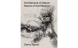 Architecture of Nature/Nature of Architecture