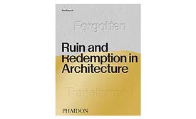 Ruin and Redemption in Architecture