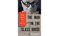 The Man in the Glass House: Philip Johnson, Architect of the Modern Century
