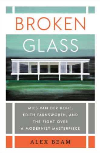 Broken Glass: Mies van der Rohe, Edith Farnsworth