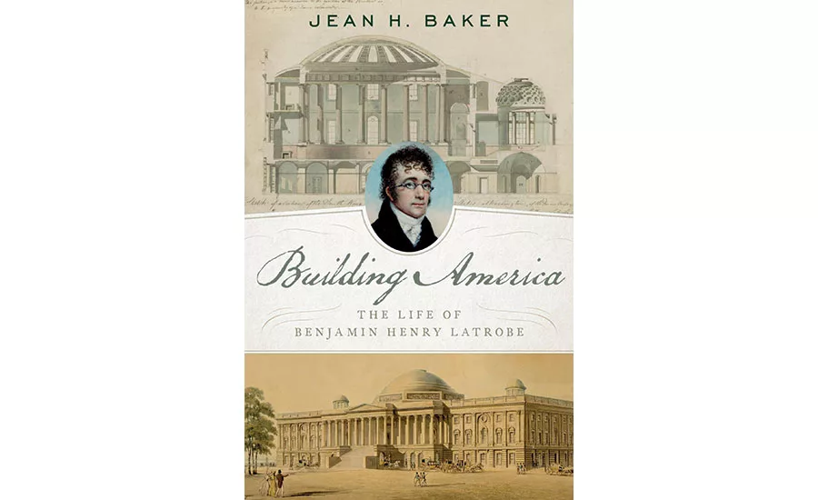 Building America: The Life of Benjamin Henry Latrobe