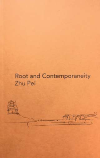 Zhu Pei: Root + Contemporaneity