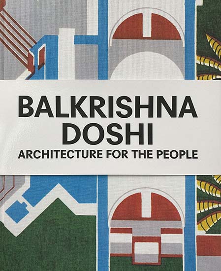 Balkrishna Doshi: Architecture for the People