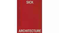 Sick Architecture