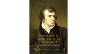 Writers on Architecture in America: From Jefferson to Giedion, by Harry Francis Mallgrave Writers on Architecture in America: From Jefferson to Giedion, by Harry Francis Mallgrave