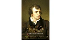 Writers on Architecture in America: From Jefferson to Giedion, by Harry Francis Mallgrave Writers on Architecture in America: From Jefferson to Giedion, by Harry Francis Mallgrave