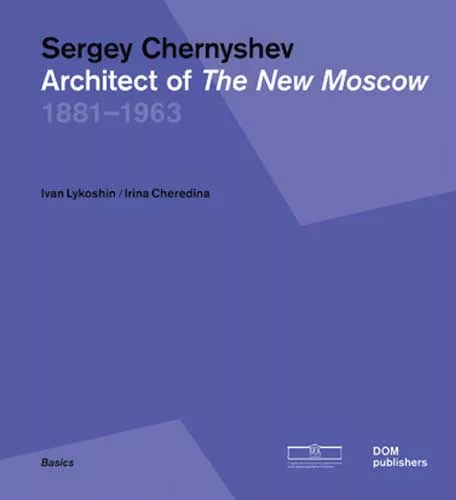 Chernyshev worked on the Moscow General Plan of 1935, which surrounded the city's historic core with a series of winding, idiosyncratic ring roads.
