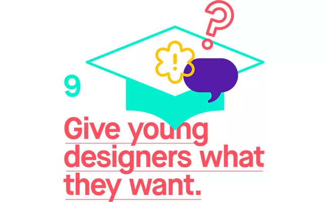 Give designers what they want - In general, emerging designers and design students are more likely than their more established counterparts to say they want to work on interdisciplinary teams, engage