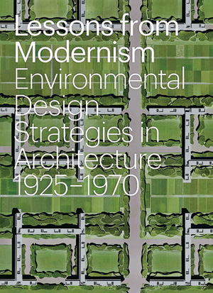 Lessons from Modernism: Environmental Design Strategies in Architecture 1925-1970